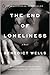 The End of Loneliness (Thorndike Press Large Print Core)