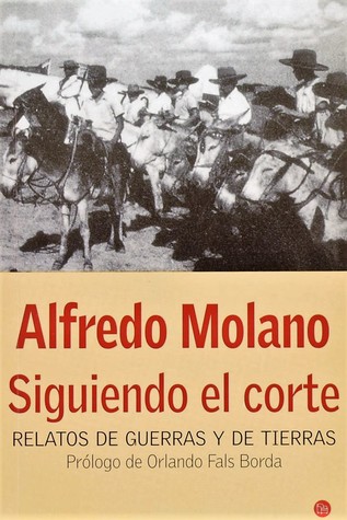 Siguiendo el corte: Relatos de guerras y de tierras