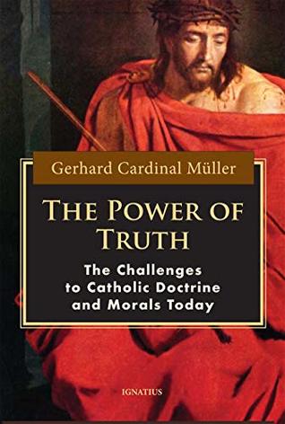 The Power of Truth: The Challenges to Catholic Doctrine and Morals Today (Kindle Edition)