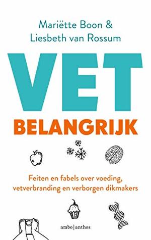 VET belangrijk. De nieuwste inzichten over obesitasmedicatie, vetverbranding, hormonen, verborgen dikmakers en voeding (Dutch Edition)