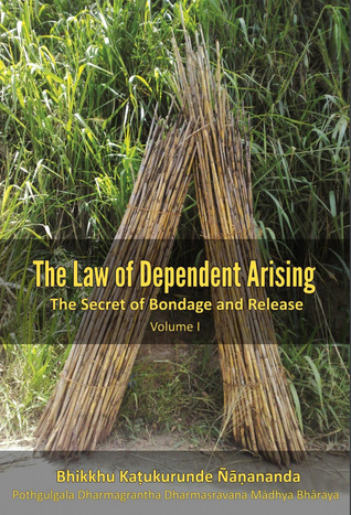 The Law of Dependent Arising: The Secret of Bondage and Release (The Law of Dependent Arising, #1)