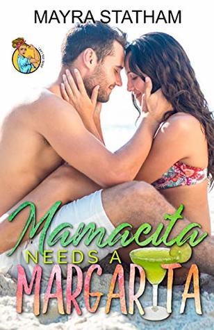 Mamacita Needs a Margarita: I Ain't Your Mama (Beech Grove #8)