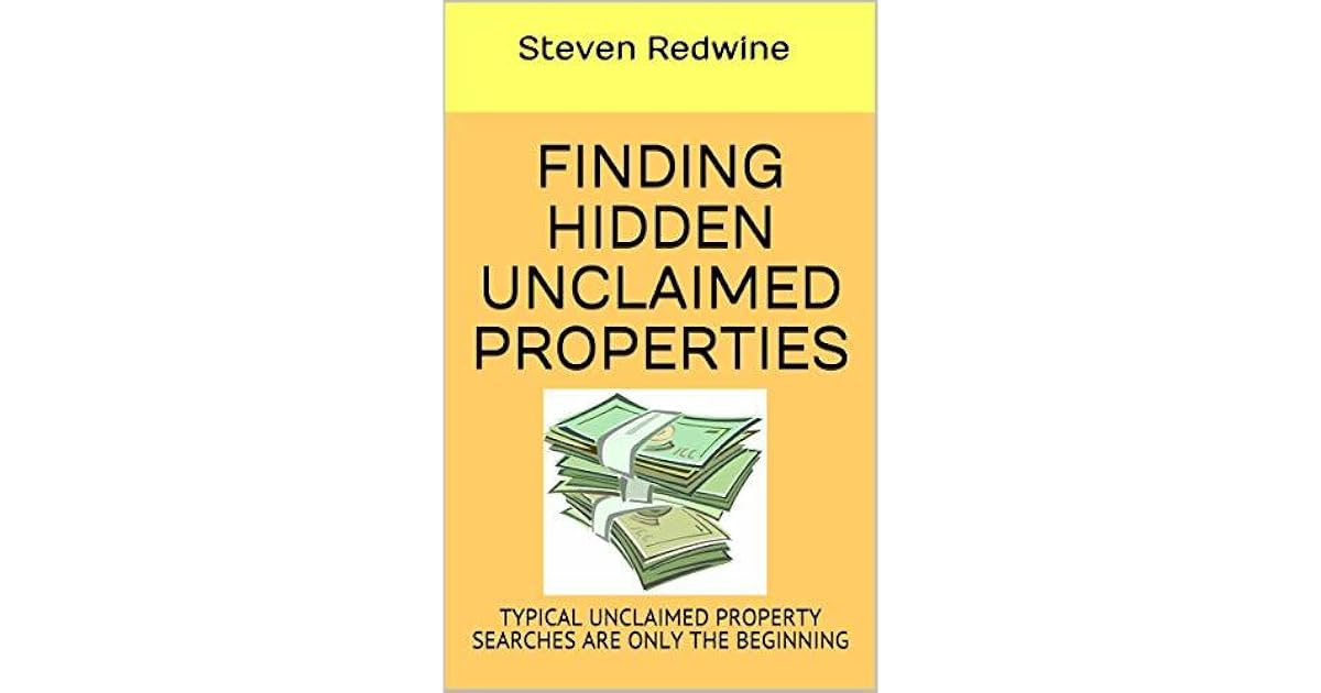 FINDING HIDDEN UNCLAIMED PROPERTIES TYPICAL UNCLAIMED PROPERTY