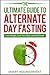 The Ultimate Guide To Alternate Day Fasting by Smart Nourishment