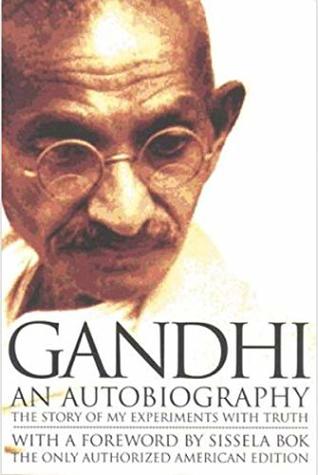 My Experiments with Truth: An Autobiography of Mahatma Gandhi