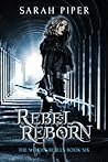 Rebel Reborn by Sarah Piper
