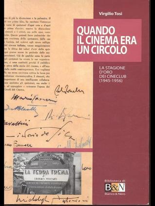 Quando il cinema era un circolo: La stagione d'oro dei cineclub : 1945-1956 (Biblioteca di Bianco & nero. Documenti e strumenti) (Italian Edition)