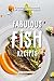 Fabulous Fish Recipes: A Co...