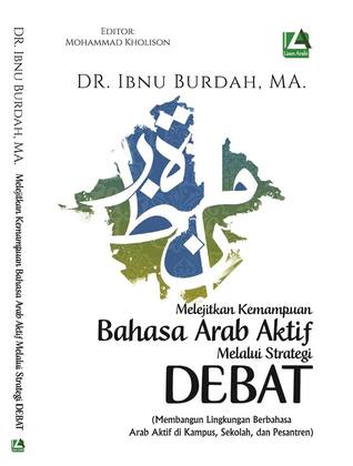 Melejitkan Kemampuan Bahasa Arab Aktif Melalui Debat By Ibnu Burdah