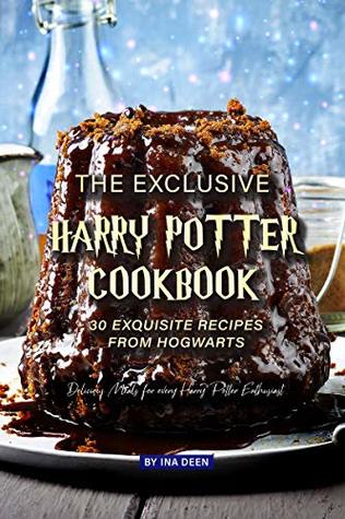 The Exclusive Harry Potter Cookbook – 30 Exquisite Recipes from Hogwarts: Delicious Meals for every Harry Potter Enthusiast (Kindle Edition)