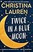 Twice in a Blue Moon by Christina Lauren