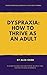DYSPRAXIA: How To Thrive As An Adult