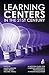Learning Centers in the 21st Century: A Modern Guide for Learning Assistance Professionals in Higher Education