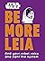 Be More Leia: Find Your Reb...