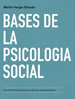 Bases de la Psicología Social: Una Visión Personal de las Teorías Fundamentales (Spanish Edition)