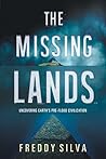 The Missing Lands: Uncovering Earth's Pre-flood Civilization The Missing Lands: Uncovering Earth's Pre-flood Civilization
