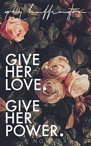 Give her Love. Give her Power. (Kindle Edition)
