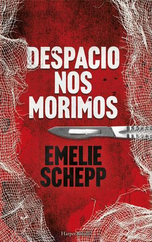 Portada de Despacio nos morimos, de Emelie Schepp
