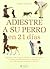 Adiestre a su perro en 21 días (Adiestramiento perros) (Spanish Edition)