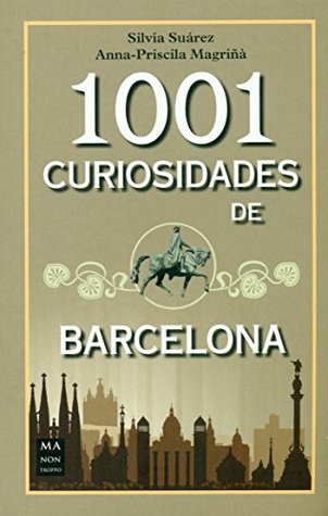 Portada de 1001 curiosidades de Barcelona, de Silvia / Priscila Magriñà, Anna Suárez