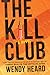 The Kill Club by Wendy Heard