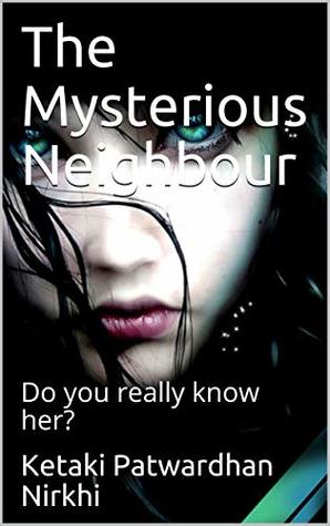 The Mysterious Neighbour: Do you really know her? (Kindle Edition)