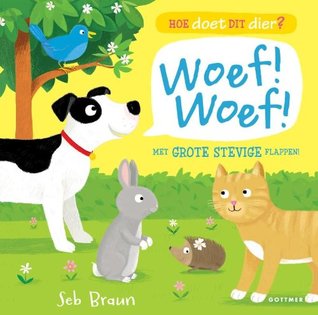 Woef! Woef! (Hoe doet dit dier?) (Dutch Edition)