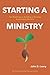 Starting A Ministry: The Es...