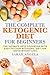 The COMPLETE KETOGENIC DIET FOR BEGINNERS by Sarah Angela