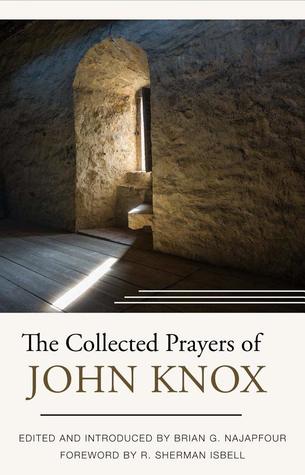 The Collected Prayers of John Knox (Hardcover)