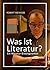 Was ist Literatur?: Ein Min...