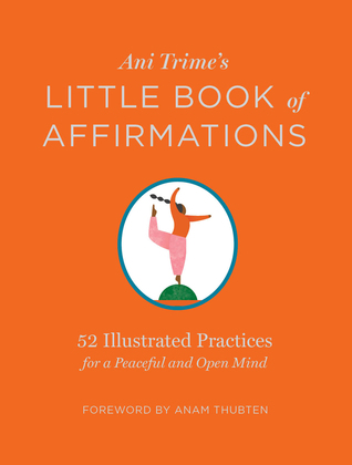Ani Trime's Little Book of Affirmations: 52 Illustrated Practices for a Peaceful and Open Mind (Hardcover)