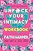 Unfuck Your Intimacy Workbo...