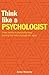 Think Like a Psychologist