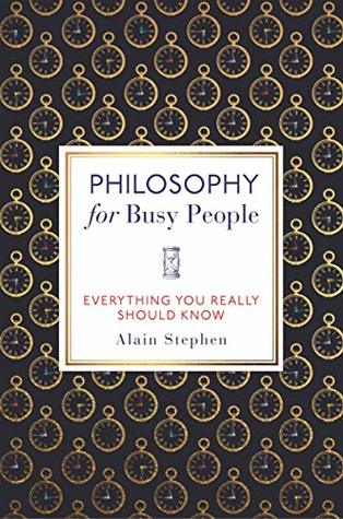 Philosophy for Busy People: Everything You Really Should Know (Kindle Edition)