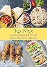 Tex Mex : Indispensable Recipes from the Test Kitchen
