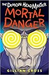 The Demon Headmaster: Mortal Danger (Demon Headmaster #8)
