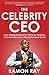 The Celebrity CEO by Ramon Ray
