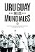 Uruguay en los mundiales (Autores Españoles e Iberoamericanos) by Gerardo Caetano