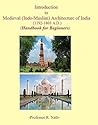 Introduction to Medieval (Indo Muslim) Architecture of India (1192-1803): Handbook for Beginners