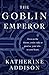 The Goblin Emperor (The Chr...