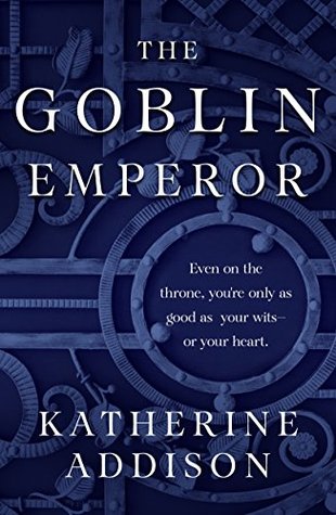 The Goblin Emperor (The Chronicles of Osreth, #1)