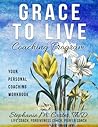 Grace to Live Coaching Program: Your Personal Coaching Workbook