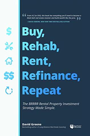 Buy, Rehab, Rent, Refinance, Repeat: The BRRRR Rental Property Investment Strategy Made Simple (Kindle Edition)