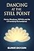 Dancing At The Still Point:...