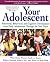 Your Adolescent: Volume 2 – The Compassionate Guide for Parents and Teachers on Helping Teens Through Adolescence