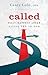 Called: What Happens After Saying Yes to God