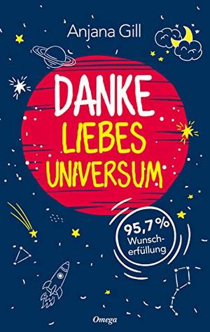 Danke, liebes Universum: 95,7% Wunscherfüllung (German Edition)