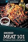 Smoked Meat 101: ...
