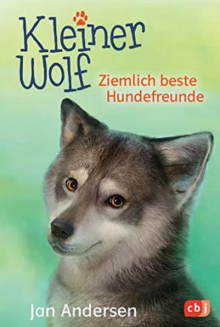 Kleiner Wolf - Ziemlich beste Hundefreunde (Die Kleiner Wolf-Reihe 2) (German Edition)